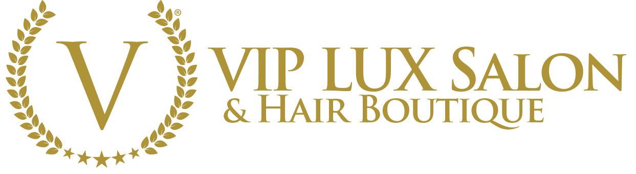 VIP LUX Salon & Hair Boutique - Life is Better in VIP
